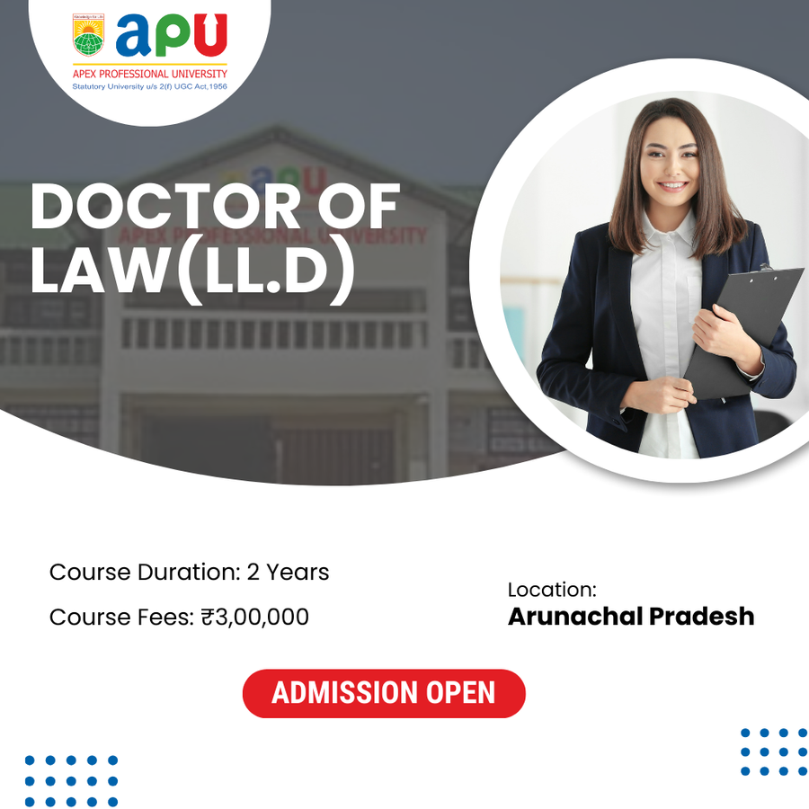 Doctor of Law-LL.D at Apex Professional University (APU), Arunachal Pradesh - Other